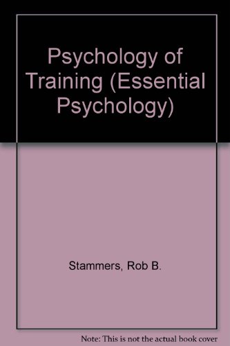 The psychology of training (Essential psychology) (9780416831702) by Robert Stammers