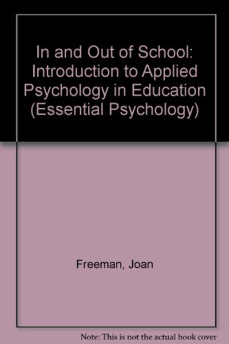 Stock image for In and Out of School: Introduction to Applied Psychology in Education (Essential Psychology) for sale by Goldstone Books
