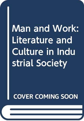 9780416838800: Man and Work: Literature and Culture in Industrial Society