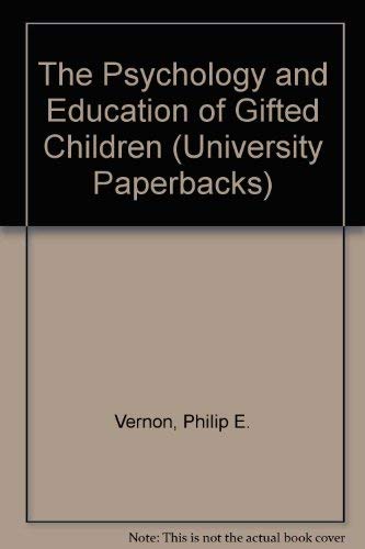 The psychology and education of gifted children (University Paperbacks) (9780416844009) by Philip E. Vernon
