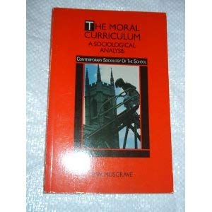 Stock image for The moral curriculum: A sociological analysis (Contemporary sociology of the school) for sale by Irish Booksellers