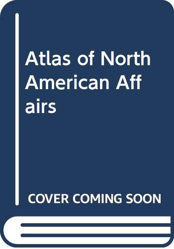 Imagen de archivo de An Atlas of North American Affairs a la venta por Better World Books
