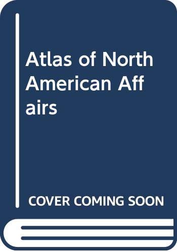 Stock image for An Atlas of North American Affairs for sale by Better World Books