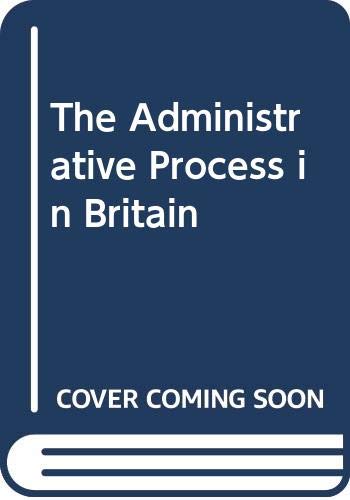Beispielbild fr The Administrative Process in Britain zum Verkauf von AwesomeBooks