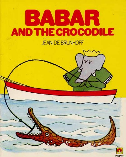 Babar and the Crocodile (9780416881806) by Brunhoff, J. De