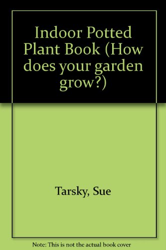 The Potted Plant Book (How Does Your Garden Grow?) (9780416891201) by Tarsky, Sue