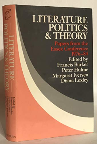 9780416900200: Literature, Politics, and Theory: Papers from the Essex Conference 1976-84: Conference Papers, 1976-84