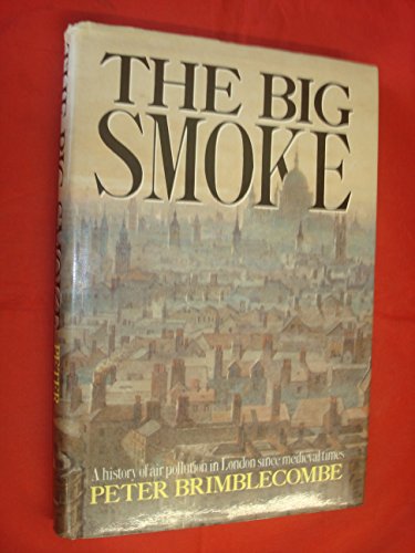 9780416900804: The Big Smoke: History of Air Pollution in London Since Mediaeval Times