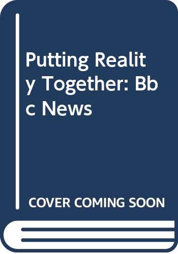 Beispielbild fr Putting 'Reality' Together: BBC News zum Verkauf von WorldofBooks