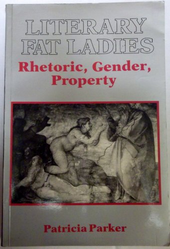 Imagen de archivo de Literary Fat Ladies : Rhetoric, Gender, Property a la venta por Better World Books