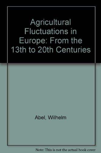 Beispielbild fr Agricultural Fluctuations in Europe: From the 13th to 20th Centuries zum Verkauf von HALCYON BOOKS