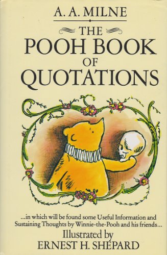 Imagen de archivo de The Pooh Book of Quotations: In Which Will Be Found Some Useful Information and Sustaining Thoughts by Winnie-the-Pooh and His Friends a la venta por AwesomeBooks
