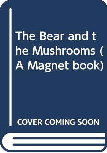 Stock image for The Bear and the Mushrooms (A Magnet book) for sale by WorldofBooks