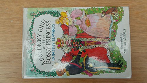King Dicky Bird and the Bossy Princess (9780416961003) by Edwards, Dorothy; Ambrus, Victor