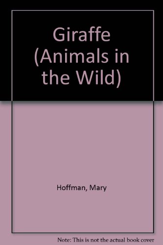 Animals in the Wild: Giraffe (Animals in the Wild) (9780416962000) by Hoffman, Mary