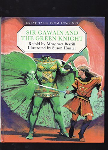 Great Tales from Long Ago: Sir Gawain and the Green Knight (Great Tales from Long Ago) (9780416962505) by Berrill, Margaret; Hunter, Susan