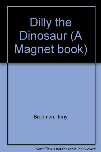 Stock image for Dilly the Dinosaur (A Magnet book) for sale by AwesomeBooks