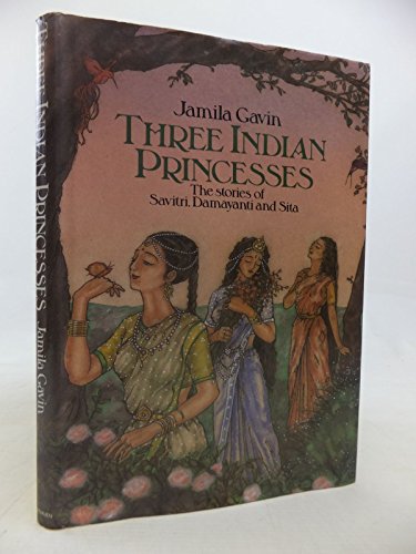 Imagen de archivo de Three Indian Princesses. The Stories of Savitri. Damayanti and Sita a la venta por Broadleaf Books