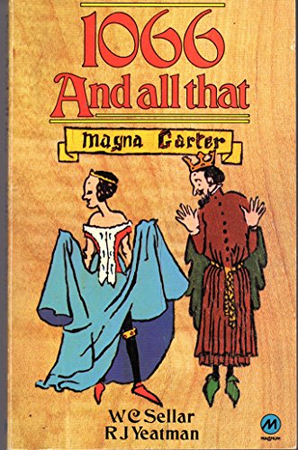 Imagen de archivo de 1066 and All That: A Memorable History of England, Comprising All the Parts You Can Remember, Including 103 Good Things, 5 Bad Kings and 2 Genuine Dates a la venta por WorldofBooks
