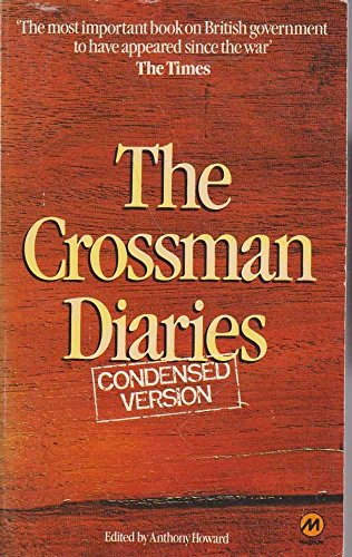 Stock image for The Crossman Diaries : Selection from 'The Diaries of a Cabinet Minister' 1964-1970 for sale by Better World Books Ltd