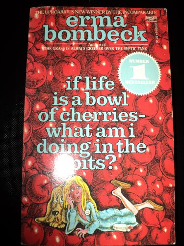 Beispielbild fr If Life is a Bowl of Cherries, What am I Doing in the Pits? zum Verkauf von ThriftBooks-Atlanta