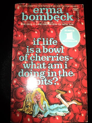 Imagen de archivo de If Life is a Bowl of Cherries, What am I Doing in the Pits? a la venta por WorldofBooks