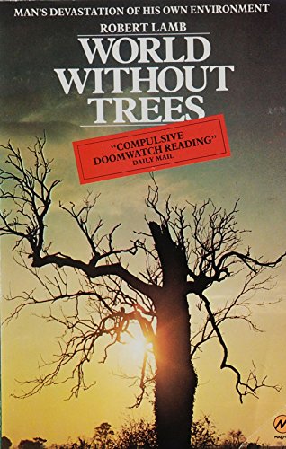 Imagen de archivo de World without Trees: Man's Devastation of His Own Environment a la venta por WorldofBooks