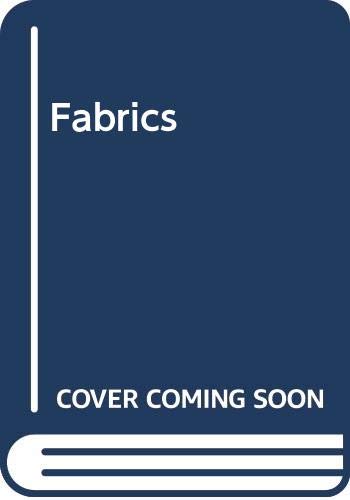 Beispielbild fr Fabrics: A Comprehensive A-Z of Fabrics - Choosing, Handling, Wearing, Cleaning, Sewing zum Verkauf von WeBuyBooks