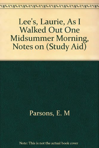 Stock image for Lee's, Laurie, "As I Walked Out One Midsummer Morning", Notes on (Study Aid S.) for sale by WorldofBooks