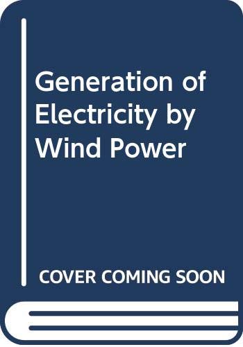 Imagen de archivo de The Generation of Electricity by Wind Power a la venta por Discover Books