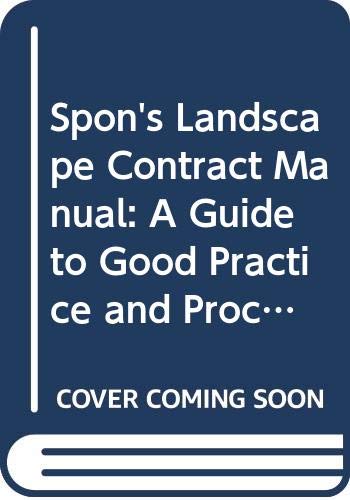 Beispielbild fr Spon's Landscape Contract Manual: A Guide to Good Practice and Procedures in the Management of Landscape Contracts zum Verkauf von Lady Lisa's Bookshop