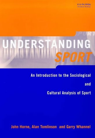 Beispielbild fr Understanding Sport: An Introduction to the Sociological and Cultural Analysis of Sport zum Verkauf von Goldstone Books