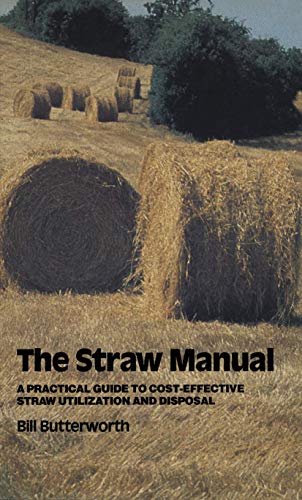 Beispielbild fr The Straw Manual: A practical guide to cost-effective straw utilization and disposal zum Verkauf von WorldofBooks