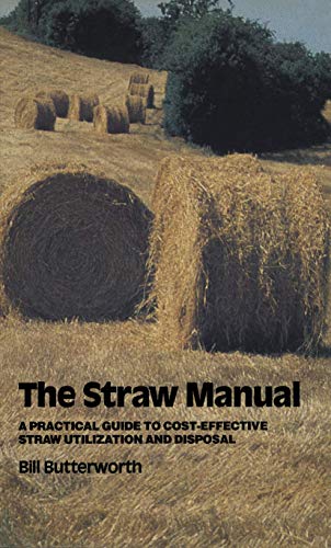 Imagen de archivo de Straw Manual a Practiacl Guide to Cost-Effective Straw Utilization and Disposal a la venta por Chequamegon Books