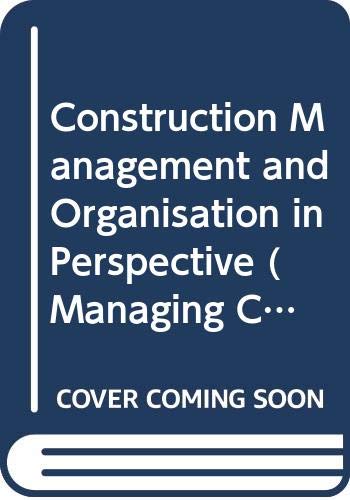 Stock image for Construction Management and Organisation in Perspective ( Managing Construction World Wide, Vol 3) for sale by Green Ink Booksellers