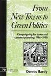 Beispielbild fr From New Towns to Green Politics: Campaigning for Town and Country Planning 1946-1990 (Planning, History and Environment Series) zum Verkauf von Phatpocket Limited