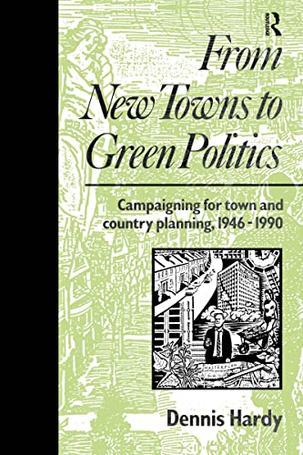 From New Towns to Green Politics: Campaigning for Town and Country Planning 1946 - 1990