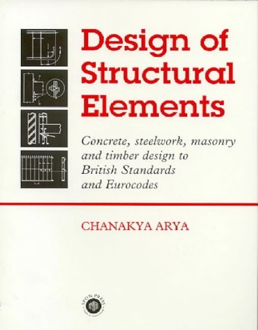 Stock image for Design of Structural Elements: Concrete, Steelwork, Masonry and Timber Designs to British Standards and Eurocodes, Second Edition for sale by AwesomeBooks