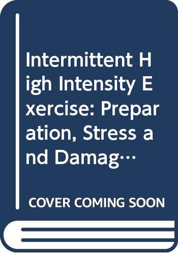 Imagen de archivo de Intermittent High Intensity Exercise: Preparation, Stress and Damage Limitation a la venta por Phatpocket Limited