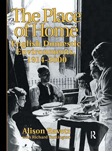 Stock image for The Place of Home: English domestic environments, 1914-2000 (Planning, History and Environment Series) for sale by Phatpocket Limited