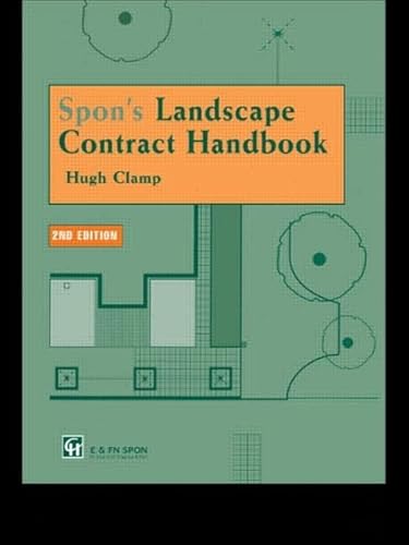 Spon's Landscape Contract Handbook: A guide to good practice and procedures in the management of lump sum landscape contracts - Clamp, Hugh; Clamp, H.