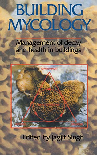 Building Mycology: Management of Decay and Health in Buildings