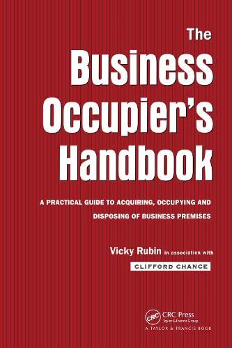 Imagen de archivo de The Business Occupier's Handbook: A Practical guide to acquiring, occupying and disposing of business premises a la venta por More Than Words