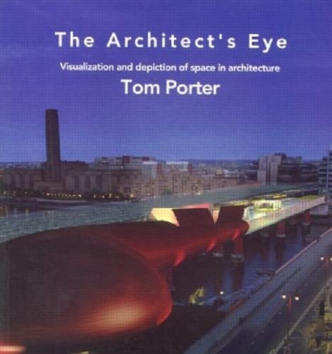 THE ARCHITECT'S EYE: Visualization and Depiction of Space in Architecture