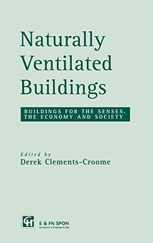 Beispielbild fr Naturally Ventilated Buildings: Building for the Senses, the Economy and Society zum Verkauf von Anybook.com