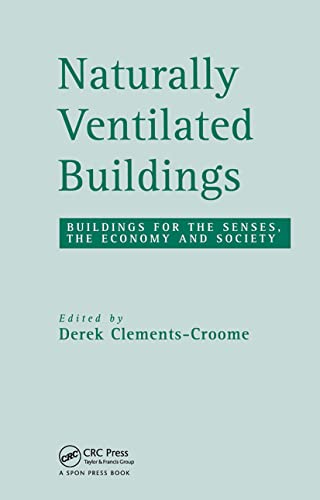 Naturally Ventilated Buildings: Building for the Senses, the Economy and Society