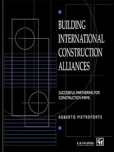 Imagen de archivo de Building International Construction Alliances: Successful partnering for construction firms a la venta por Chiron Media