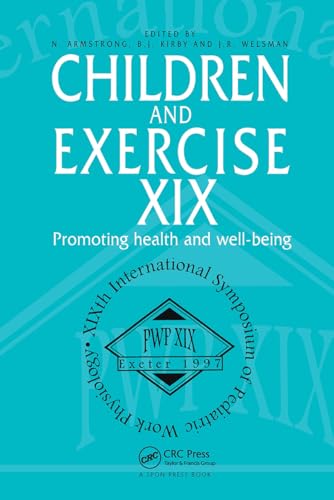 Stock image for Children and Exercise XIX: Promoting Health and Well-Being : Proceedings of the Xixth International Symposium of the European Group of Pediatric Work Physiology, 16-21 september for sale by Revaluation Books