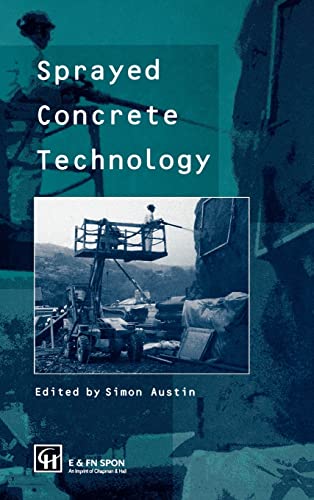 9780419222705: Sprayed Concrete Technology: The Proceedings of the Aci/Sca International Conference on Sprayed Concrete/Shotcrete, "Sprayed Concrete Technology for the 21st Century" Held at