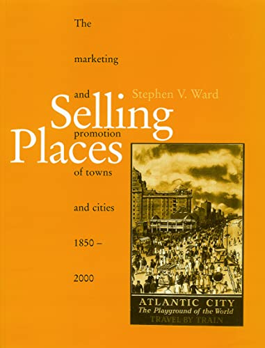 Stock image for Selling Places : The Marketing and Promotion of Towns and Cities 1850-2000 for sale by Better World Books